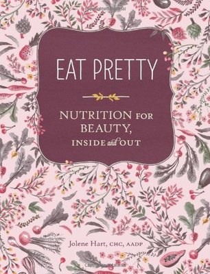 Eat Pretty: Nutrition for Beauty, Inside and Out (英語)